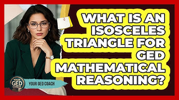What Is An Isosceles Triangle For GED Mathematical Reasoning? - Your GED Coach