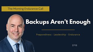 The Morning Endurance Call Why Backups Alone Are Not a Recovery Strategy EP18