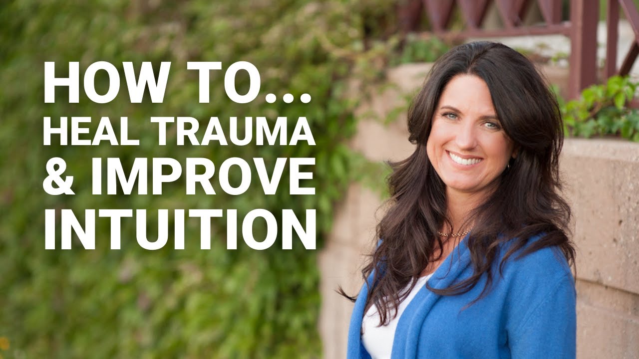 Heal Trauma & Improve Your Intuition