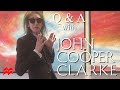 Q&A: John Cooper Clarke