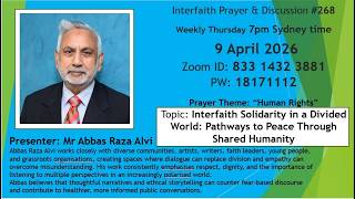 Interfaith Meeting #268 – 9 April 2026 – Interfaith Solidarity in a Divided World – Abbas Raza Alvi