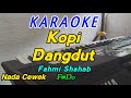 Kopi Dangdut-Karaoke-Fahmi Shahab-Nada Cewek