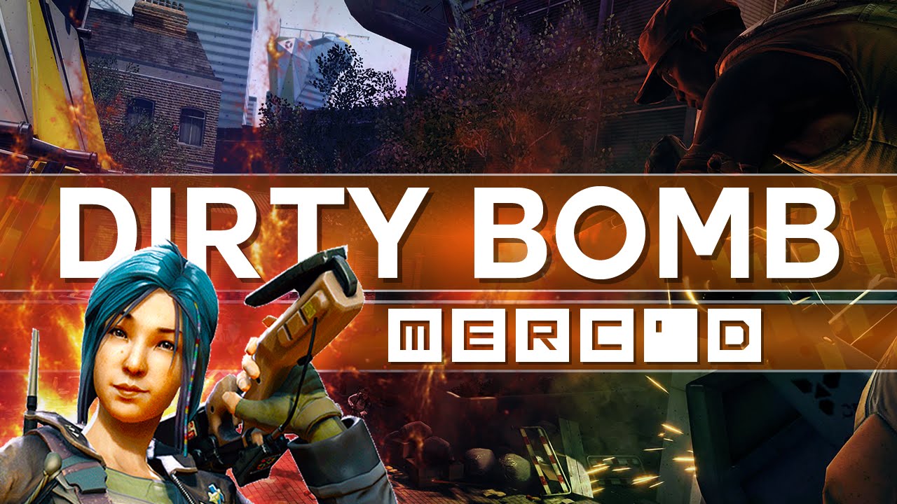 Dirty Bomb - Merc'd