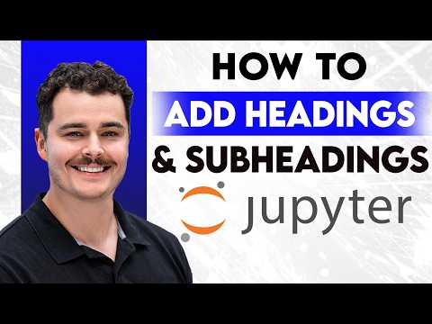 How To Add Headings And Subheadings In Jupyter Notebook [2026 Guide]