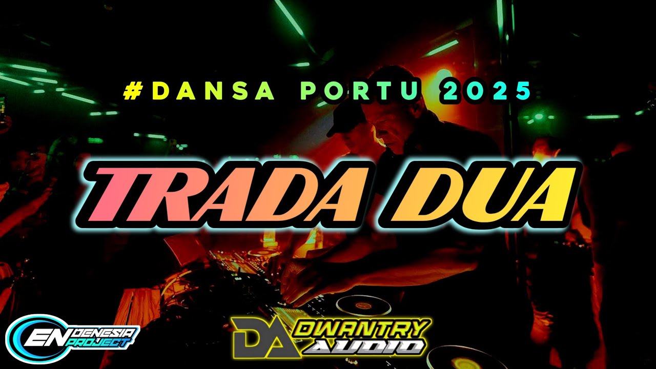 DANSA PORTU 2025🔥|| TRADA DUA REMIX || ENDENESIA PROJECT X DWANTRY AUDIO