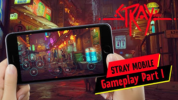 STRAY MOBILE GAMEPLAY PART 1, PLAY STRAY MOBILE ( ANDROID / IOS )