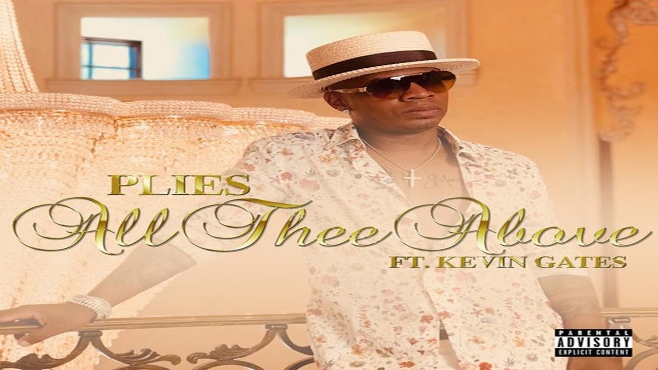 Plies Ft. Kevin Gates - All Thee Above
