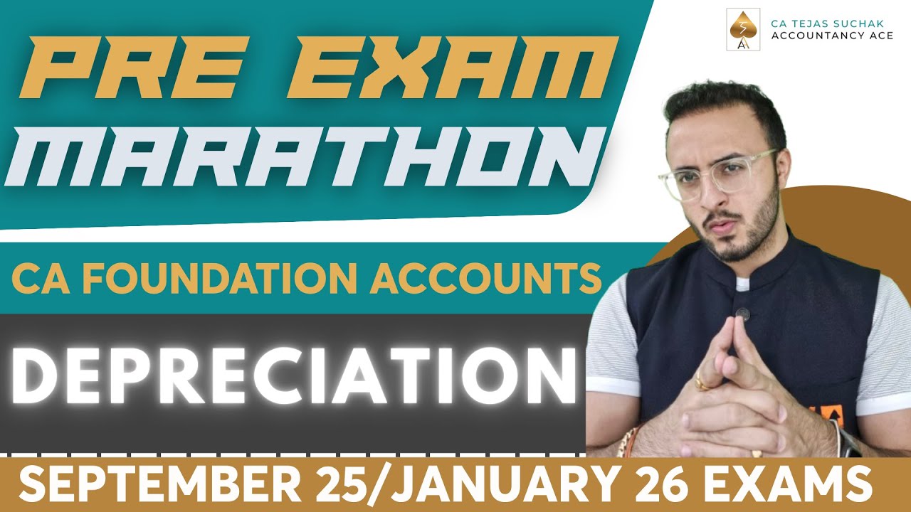 Depreciation | CA Foundation Accounts | CA Tejas Suchak | Pre Exam Marathon - Sept 25/Jan 26