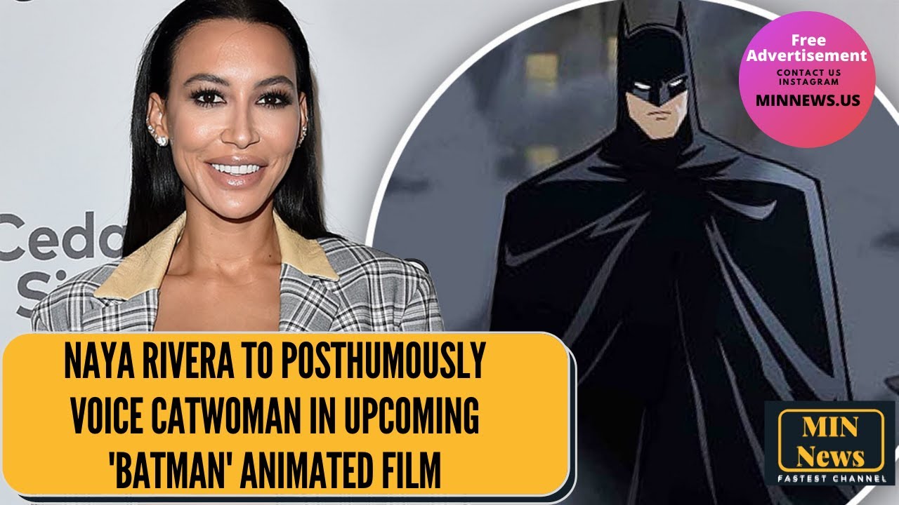 Naya Rivera to posthumously voice Catwoman in 'Batman