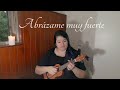 ABRÁZAME MUY FUERTE - Cover ukulele - JUAN GABRIEL