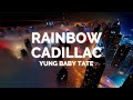 Rainbow Cadillac Yung Baby Tate Lyrics You Can T Outdo The Doer Okay mp3