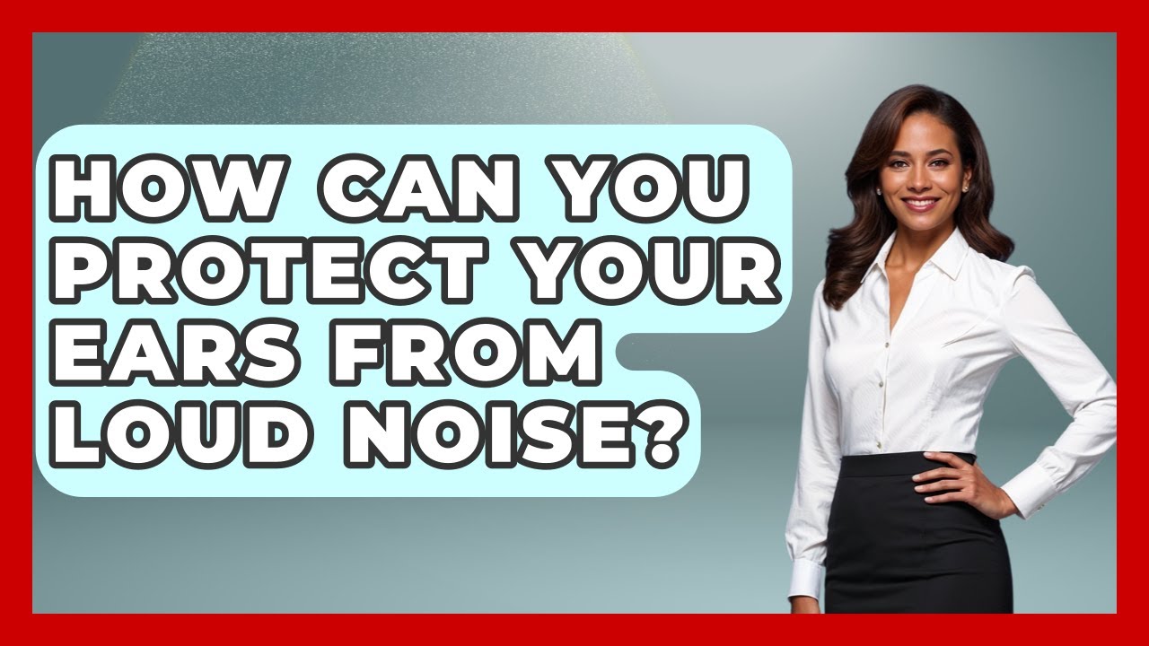 How Can You Protect Your Ears From Loud Noise? - Ear Nose Throat Expert