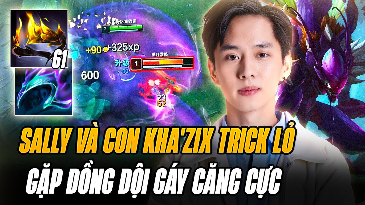 Sally Và Con Kha'Zix Trick Lỏ Cướp Rừng Gánh 3 Lane Thua Giúp Đồng Đội Được Dịp Gáy Cực Căng