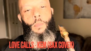 Video thumbnail of "Love Calls - Kem (Sax Cover)"