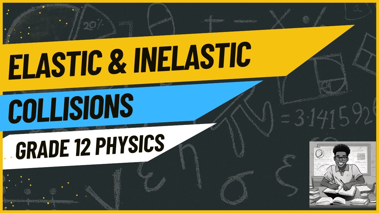 Lesson 7: Elastic and Inelastic Collisions || Mechanics || Grade 12 Physics