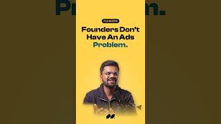 Founders Don't Have an Ads Problem