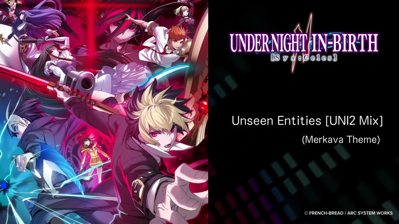 Unseen Entities [UNI2 Mix] (Merkava Theme) - UNDER NIGHT IN-BIRTH II Sys:Celes -