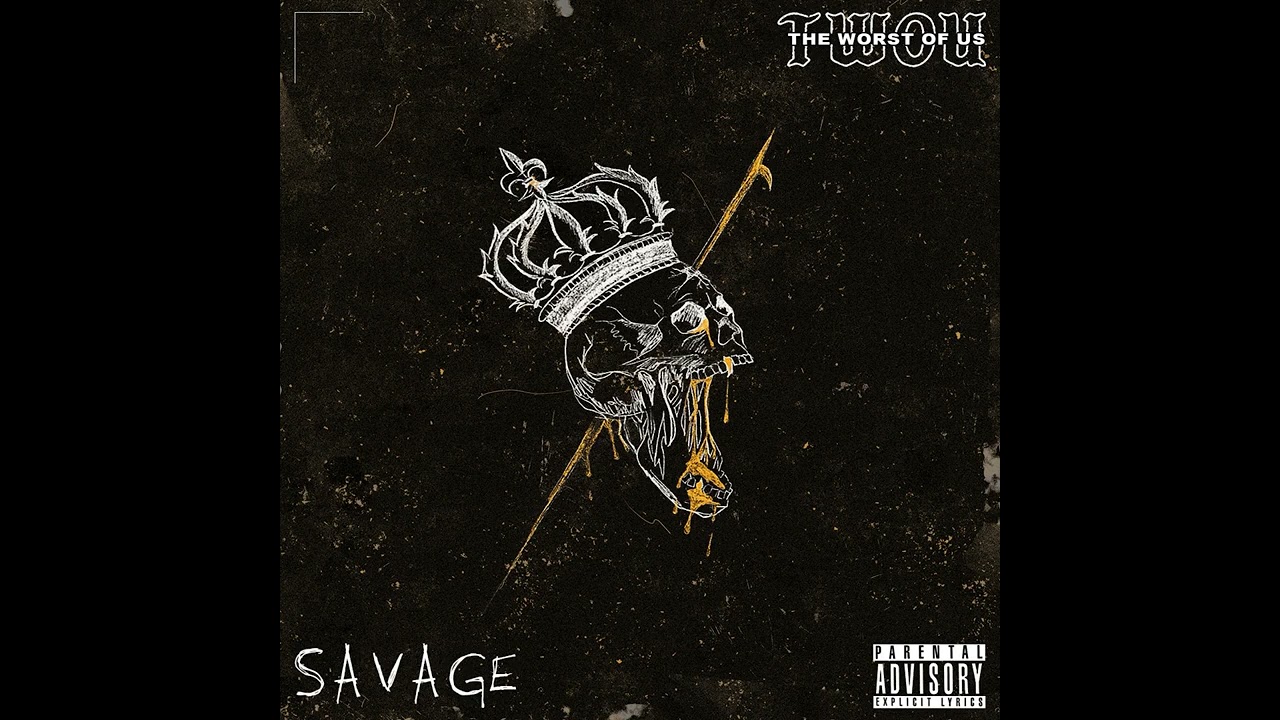 Watch The Worst of Us - SAVAGE on YouTube Watch The Worst of Us - SAVAGE on YouTube