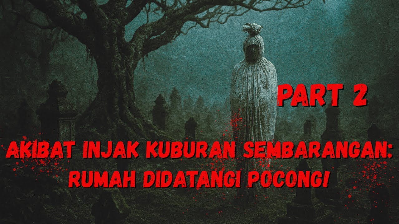 TEROR POCONG PENUNGGU MAKAM GIRILOYO: KISAH NYATA AKIBAT FATAL INJAK KUBURAN SEMBARANGAN PART 2