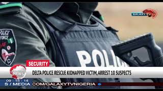 DELTA POLICE RESCUE KIDNAPPED VICTIM, ARREST 10 SUSPECTS