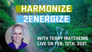 Harmonize 2Energize, with Terry Matthews - live on February, 12th, 2021