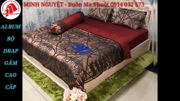 ALBUM BỘ DRAP GẤM LỤA CAO CẤP- thegioimungman.com- RÈM MÀN MINH NGUYỆT BUÔN MA THUỘT 0914 032 573
