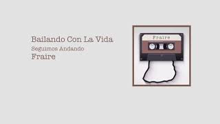 Video thumbnail of "FRAIRE - Bailando Con La Vida (Audio Oficial)"