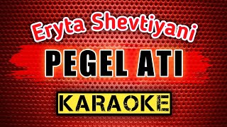 PEGEL ATI - Eryta Shevtiyani - KARAOKE