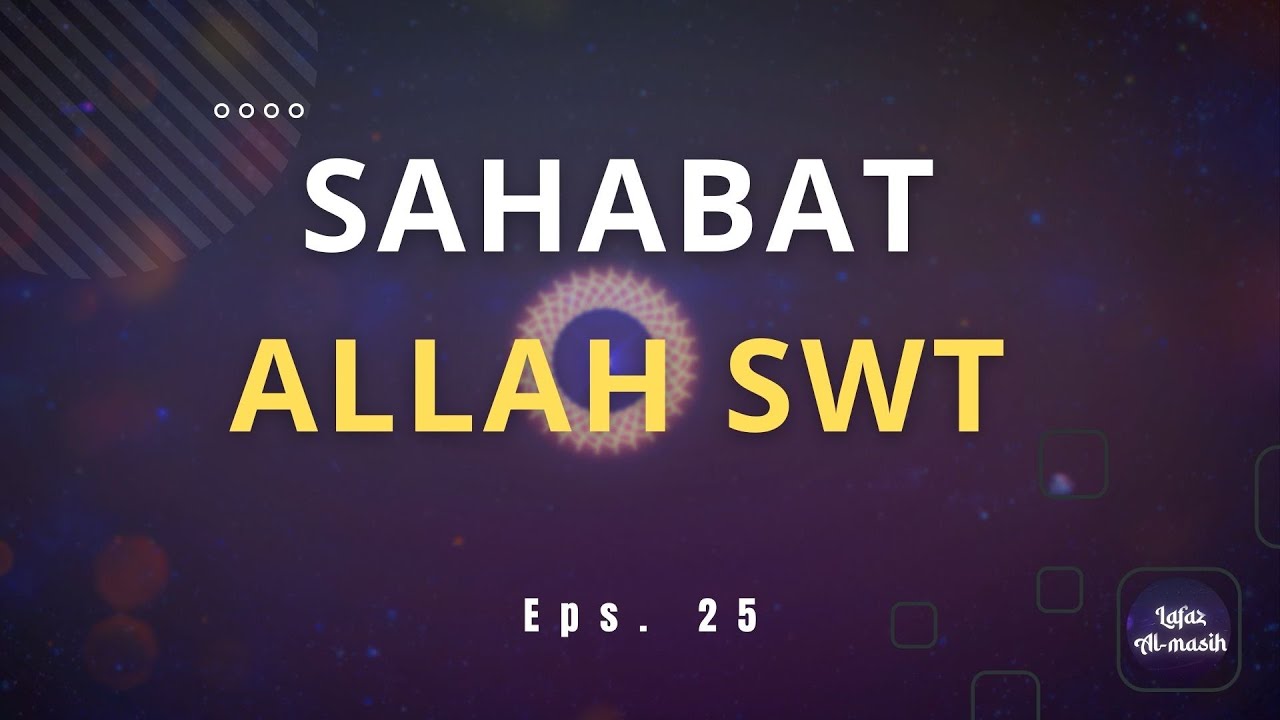 Para Sahabat Allah SWT || Lafaz Al-Masih eps 25