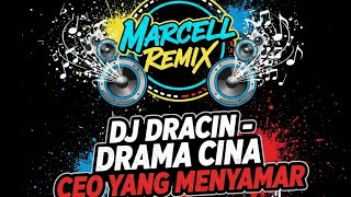 Dj Dracin Drama Cina  Ceo Yang Menyamar Marcell Remix