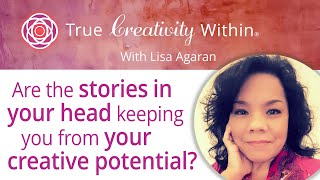 Are negative stories in your head preventing you from your creative potential
