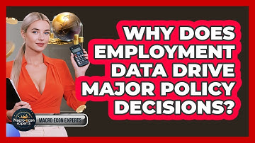 Why Does Employment Data Drive Major Policy Decisions? - Macroecon Experts