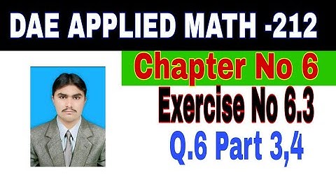 DAE Math 212|| 2nd year || Applied Mathematics- 212||Chapter 6  ||Exercise 6.3|| Question 6 Part 3,4