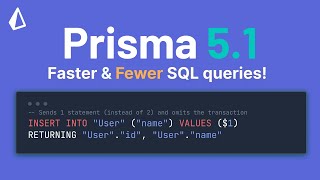 Prisma 5.1 - Making The Queries Behind The ORM Faster!