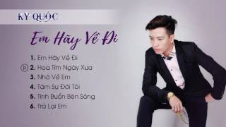 Album Em Hãy Về Đi - Kỷ Quốc