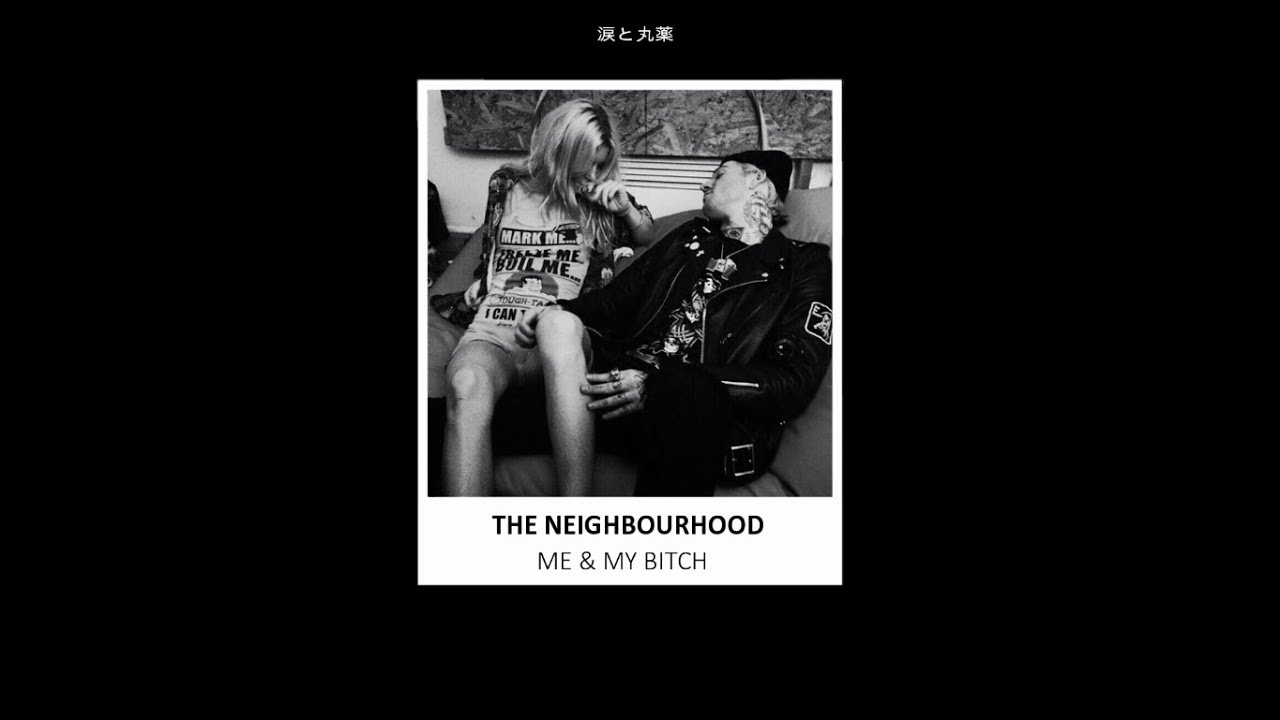 The Neighbourhood - Me & My Bitch [LEGENDADO/TRADUÇÃO] 