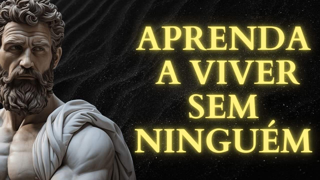APRENDA A VIVER SEM NINGUÉM | 13 Segredos para Alcançar a Paz Interior | ESTOICISMO