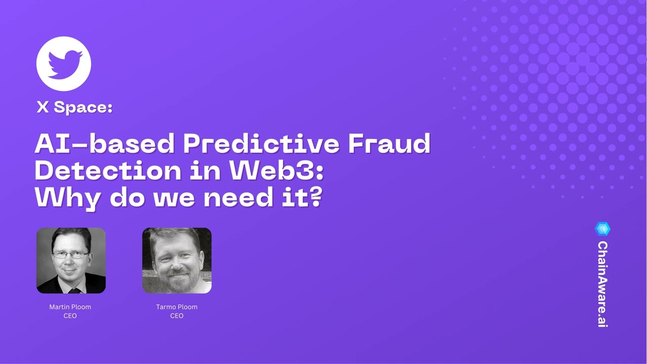 X Space #21 - AI-based Predictive Fraud Detection in Web3 – why do we need this?