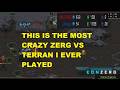 THIS IS THE MOST CRAZY ZERG VS TERRAN I EVER PLAYED