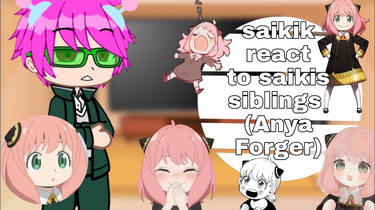 ○saiki k react to saikis siblings○ || Anya forger|| part 1|| gacha club