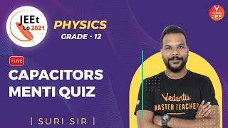 Electrostatics | Capacitors [Menti Quiz] | Class 12 | JEE Main 2021 | JEEt Lo 2021 | Vedantu JEE