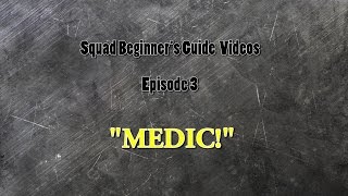 Squad Beginner's Guide Videos - Episode 3: MEDIC!