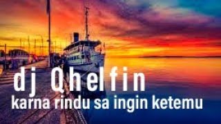 karna rindu sa ingin ketemu - dj Qhelfin ( Official Lyrics Video )
