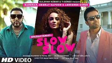 SLOW SLOW Song Ft Badshah, Abhishek Singh, Seerat Kapoor | Payal Dev | Mellow D | Bhushan Kumar