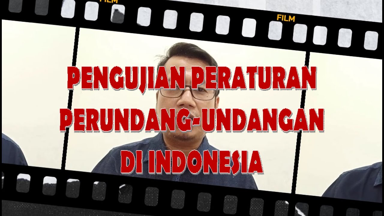 PENGUJIAN PERATURAN PERUNDANG-UNDANGAN DI INDONESIA [BELAJAR HUKUM, SERI 007]