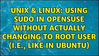 Unix &amp; Linux: Using sudo in openSUSE without actually changing to root user (i.e., like in Ubuntu)