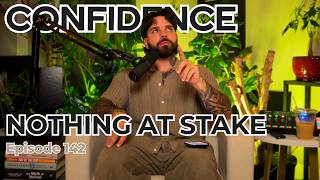 Confidence #142 - Nothing at Stake