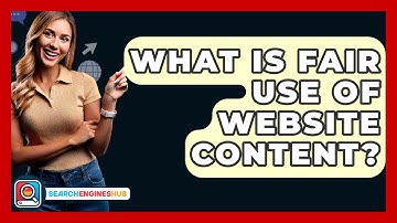 What Is Fair Use Of Website Content? - SearchEnginesHub.com