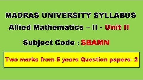 Madras University Allied Mathematics II  Unit 2 Important two marks