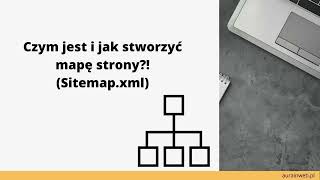 Czym Jest I Jak Stworzyć Mapę Strony - Sitemap.xml?